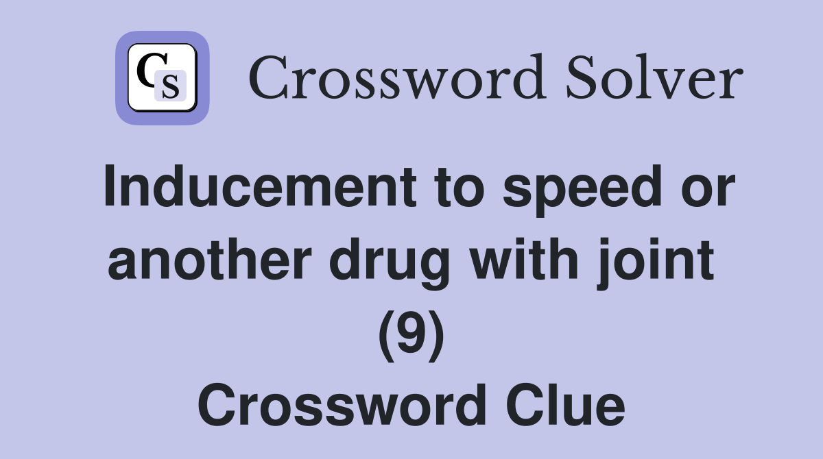 Inducement to speed or another drug with joint (9) Crossword Clue