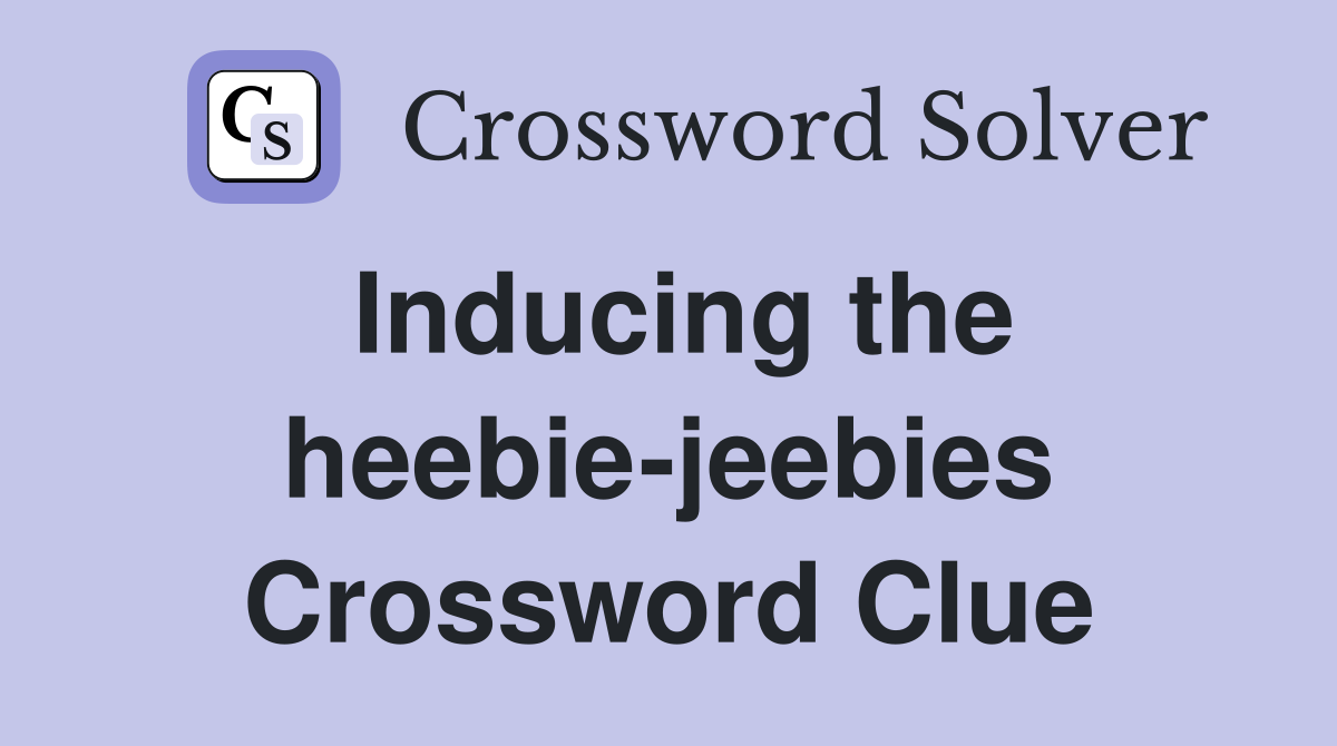 Inducing the heebie-jeebies Crossword Clue