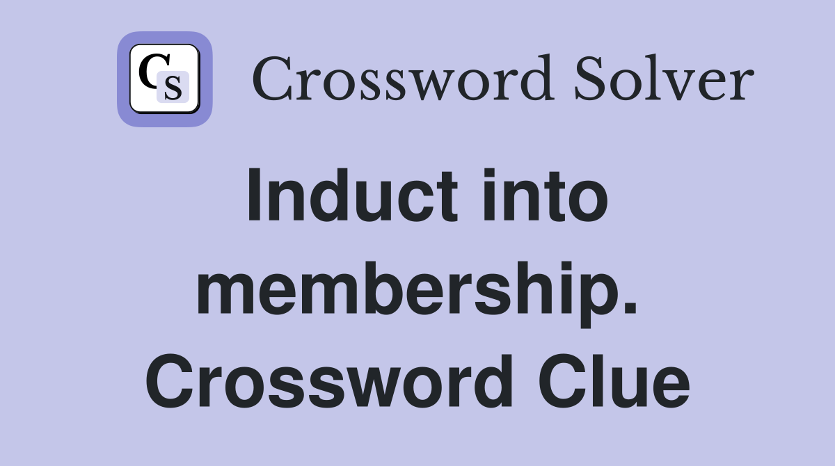 Induct into membership. Crossword Clue