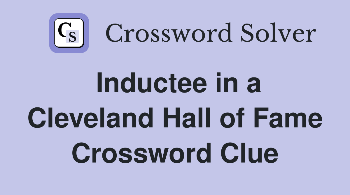 Inductee in a Cleveland Hall of Fame Crossword Clue