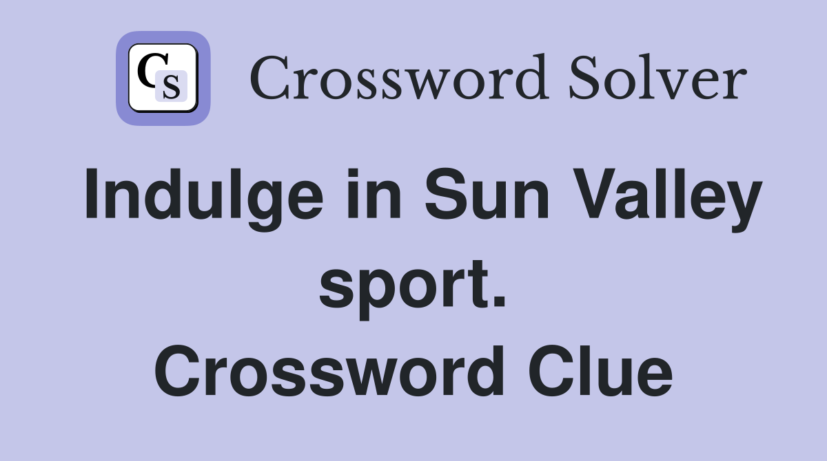 Indulge in Sun Valley sport. Crossword Clue