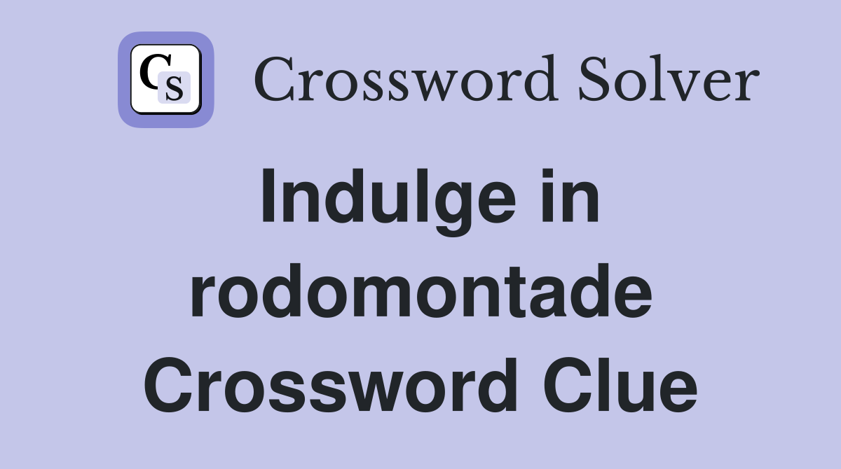 Indulge in rodomontade Crossword Clue