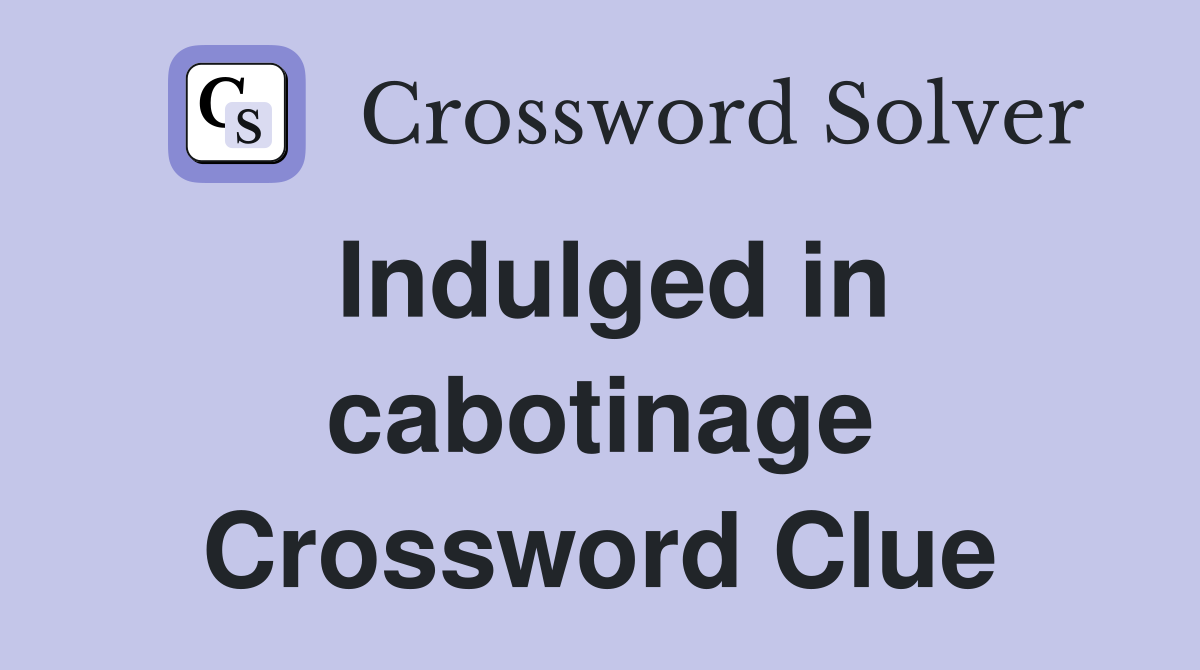 Indulged in cabotinage Crossword Clue