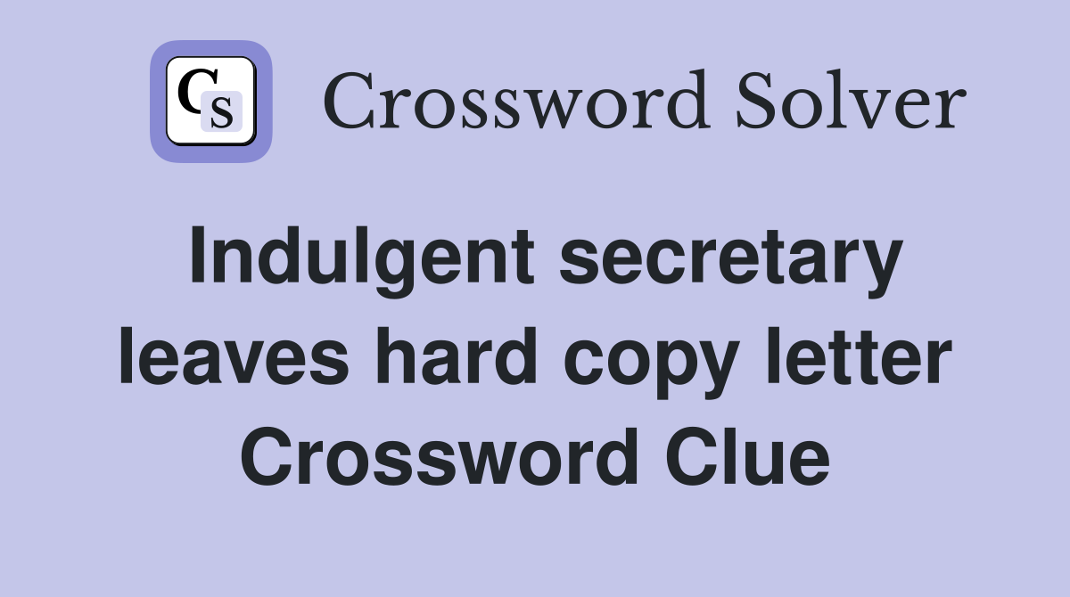 Indulgent secretary leaves hard copy letter Crossword Clue