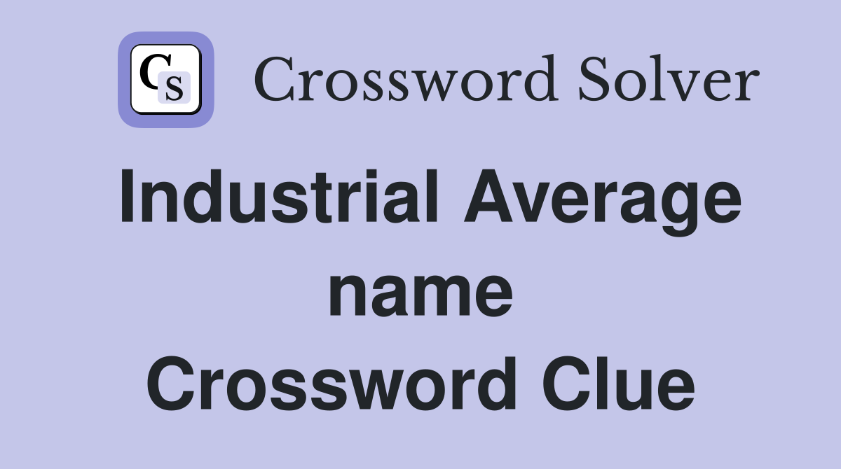 Industrial Average name Crossword Clue