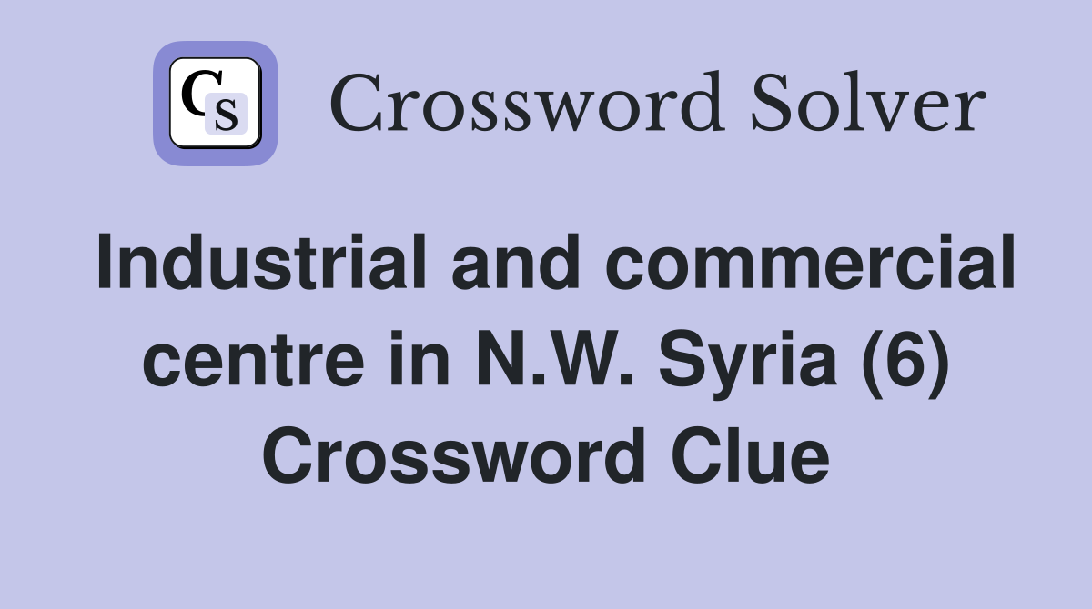 Industrial and commercial centre in N.W. Syria (6) Crossword Clue
