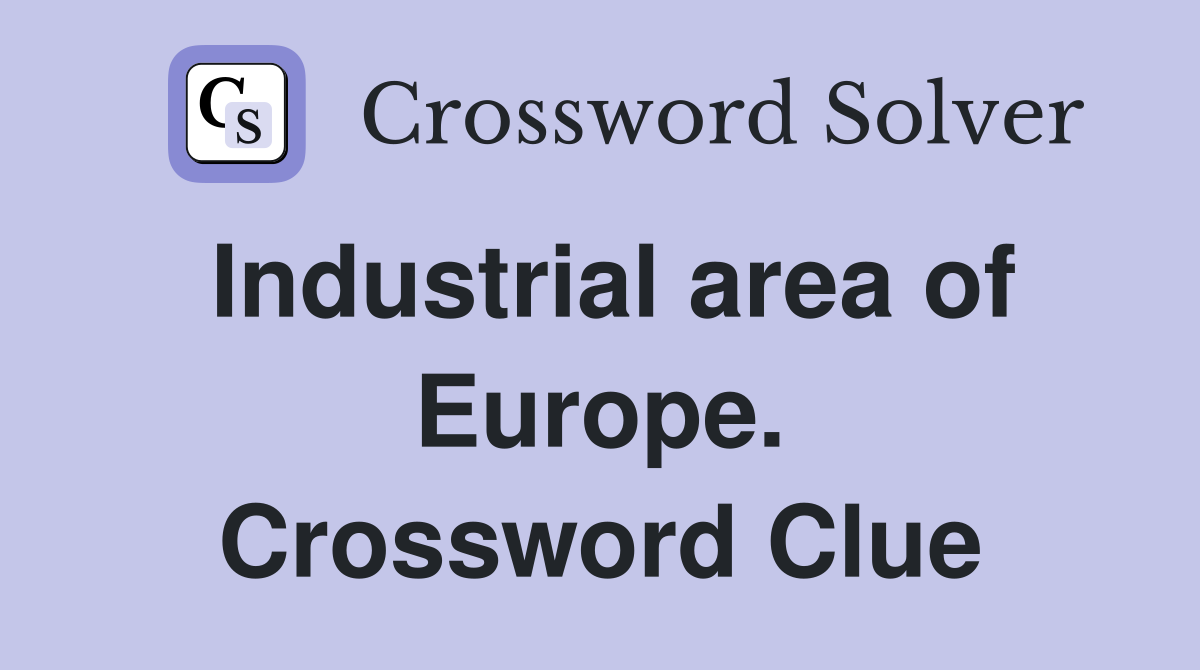 Industrial area of Europe. Crossword Clue
