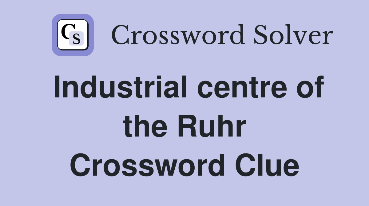 Industrial centre of the Ruhr Crossword Clue
