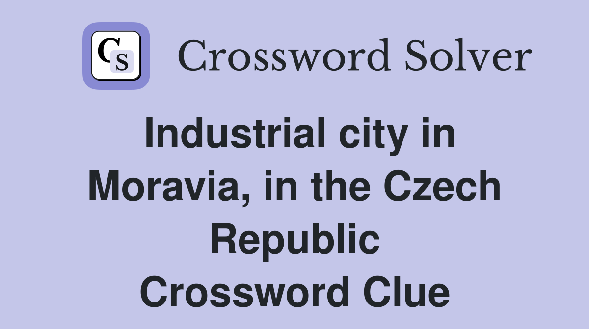 Industrial city in Moravia, in the Czech Republic Crossword Clue