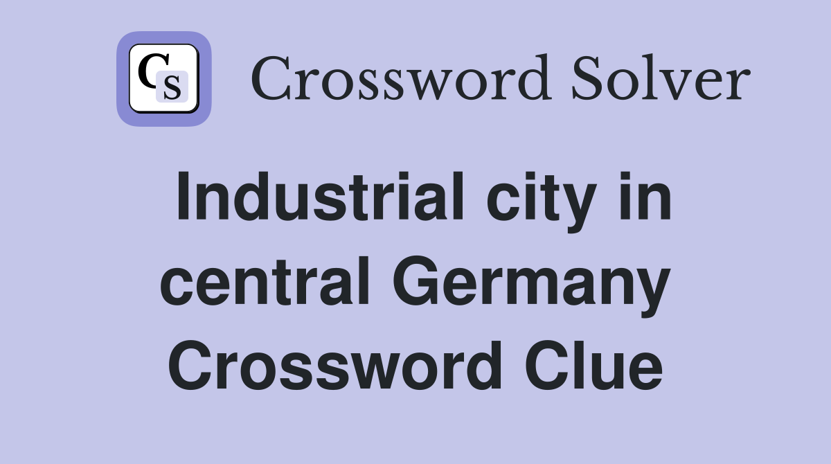 Industrial city in central Germany Crossword Clue