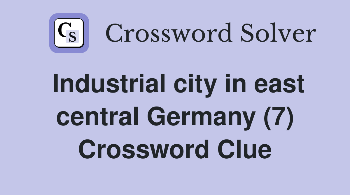 Industrial city in east central Germany (7) Crossword Clue