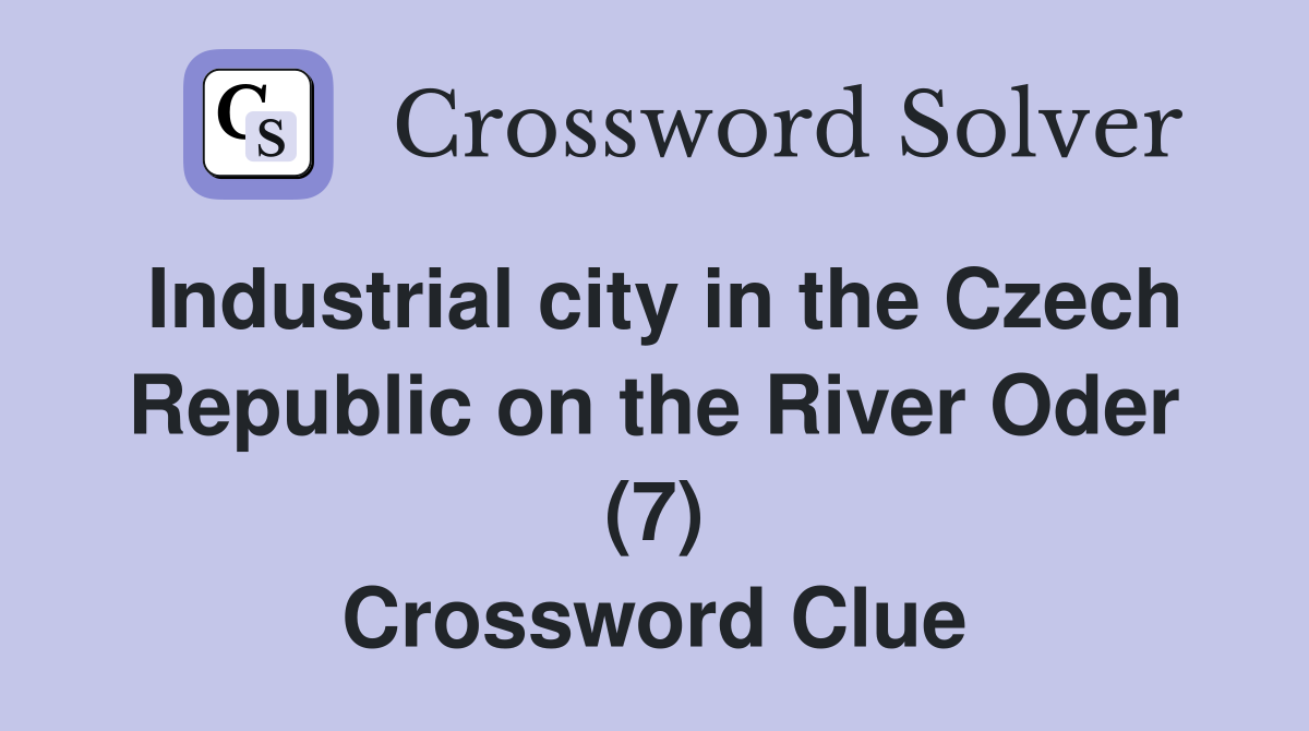 Industrial city in the Czech Republic on the River Oder (7) Crossword Clue