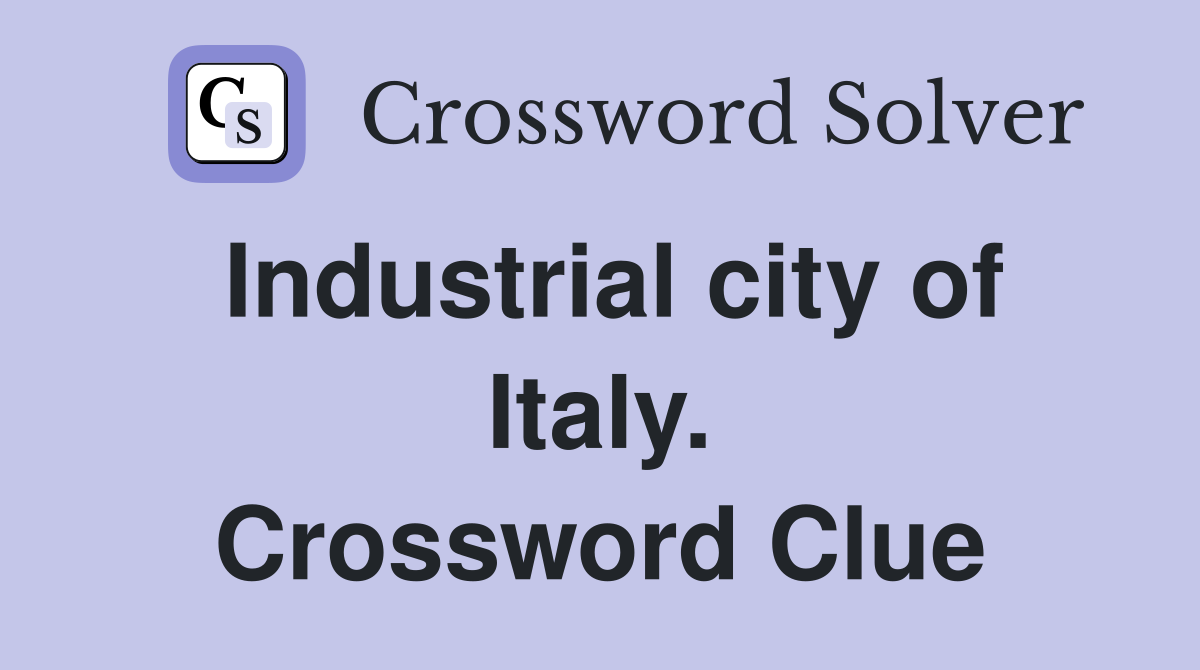Industrial city of Italy. Crossword Clue