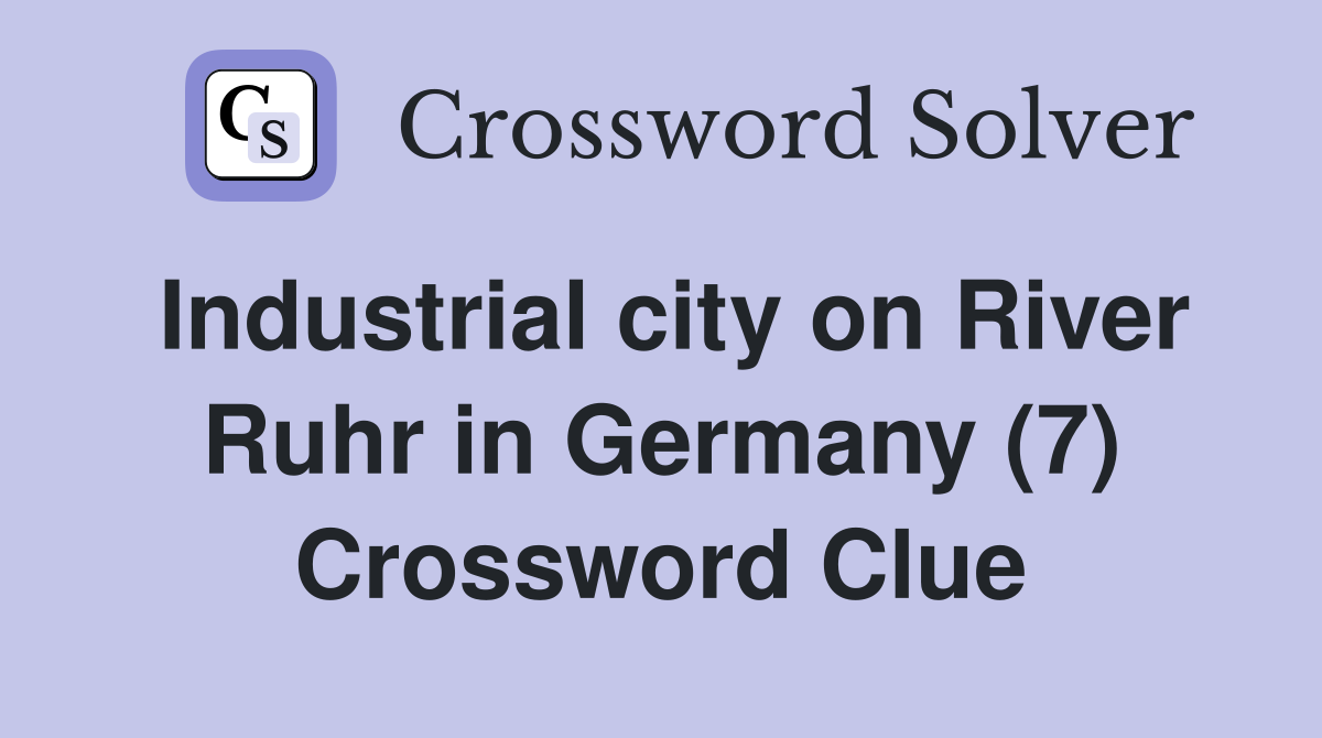 Industrial city on River Ruhr in Germany (7) Crossword Clue