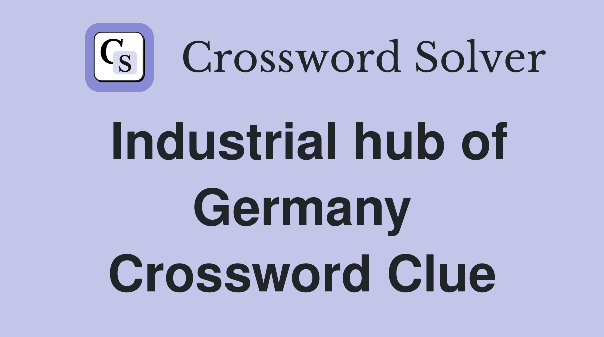 Industrial hub of Germany Crossword Clue