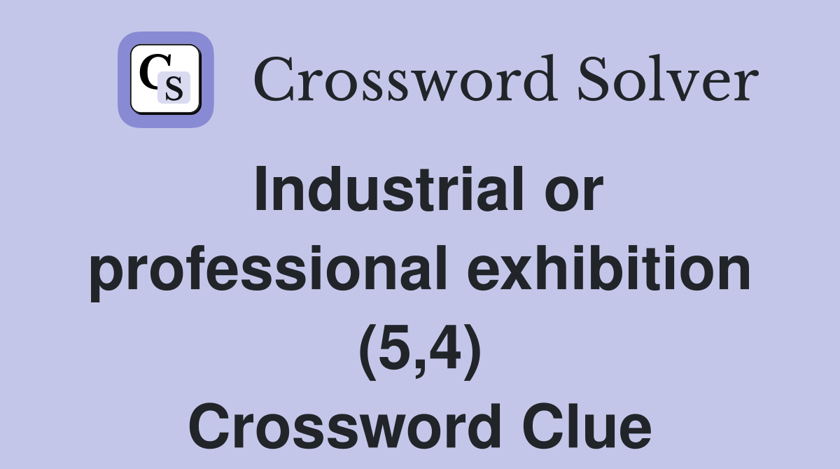 Industrial or professional exhibition (5,4) Crossword Clue
