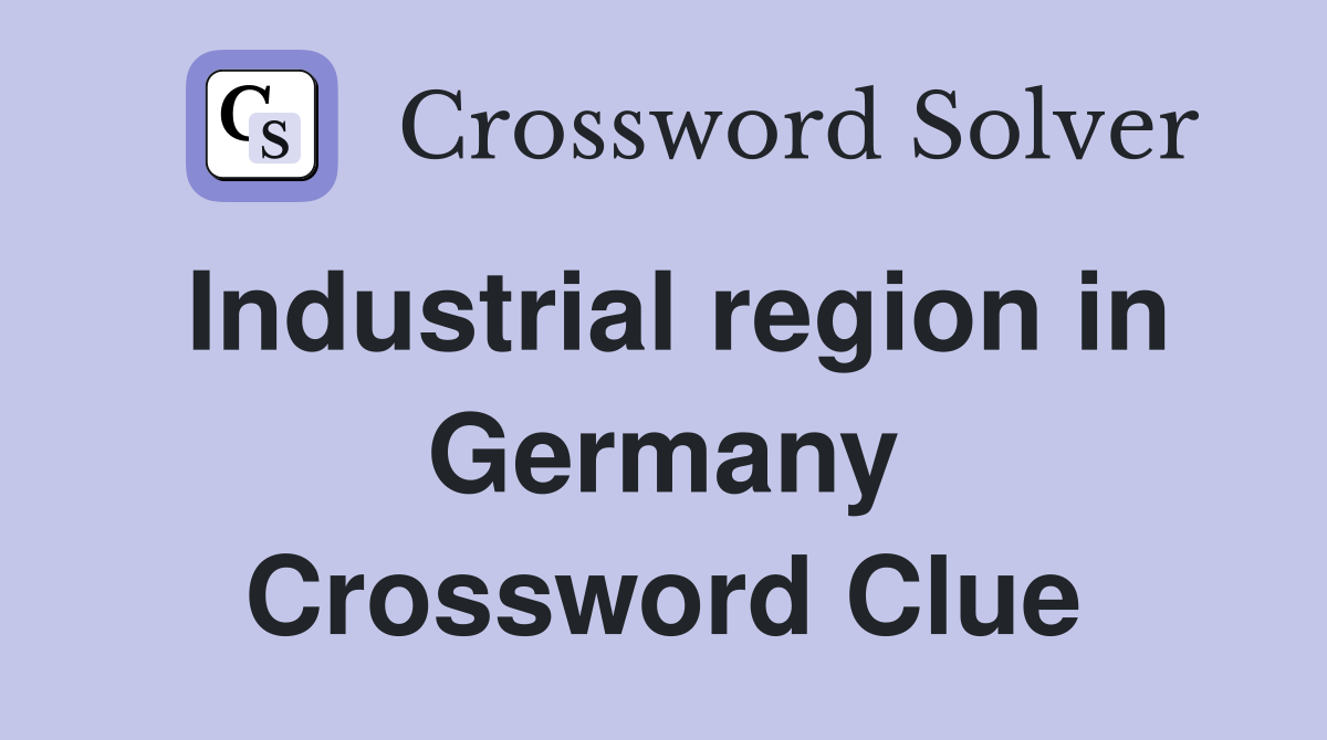 Industrial region in Germany Crossword Clue