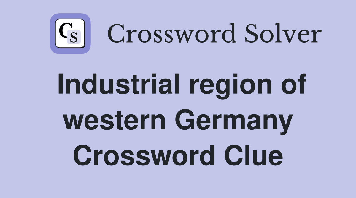 Industrial region of western Germany Crossword Clue