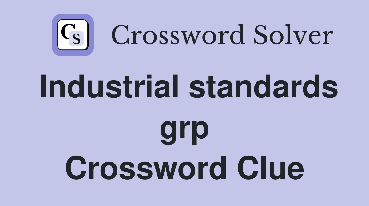 Industrial standards grp Crossword Clue