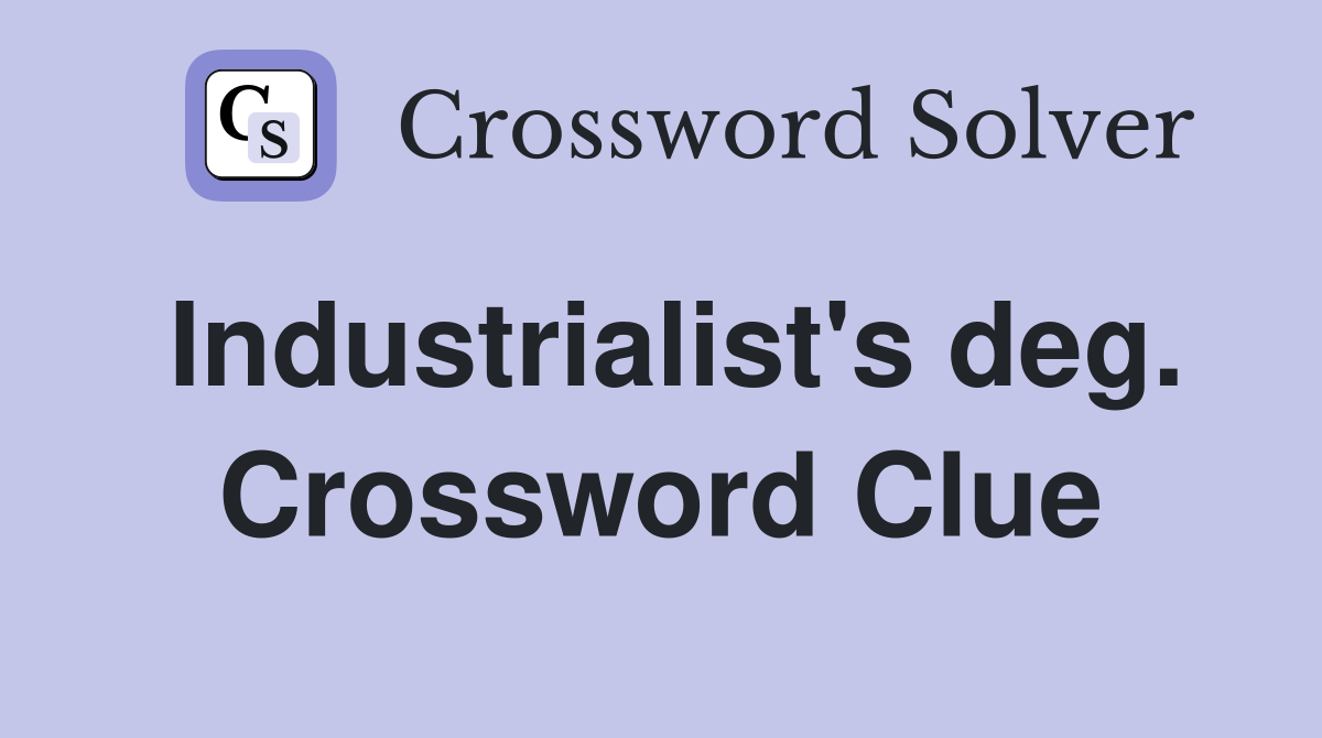 Industrialist's deg. Crossword Clue
