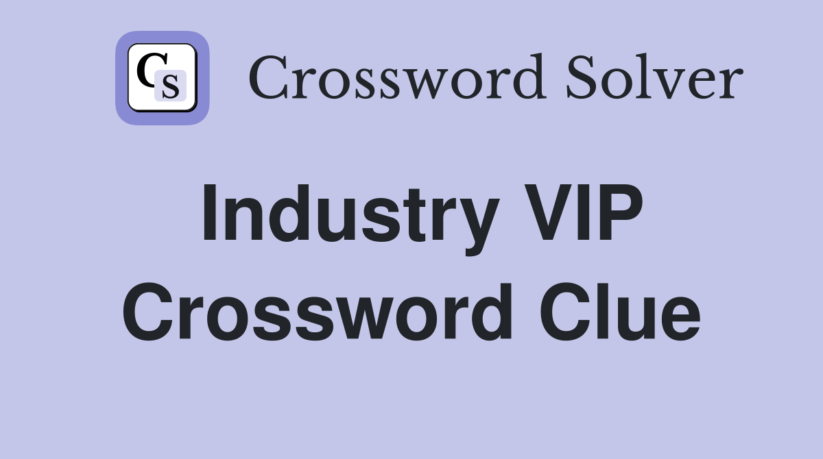 Industry VIP Crossword Clue