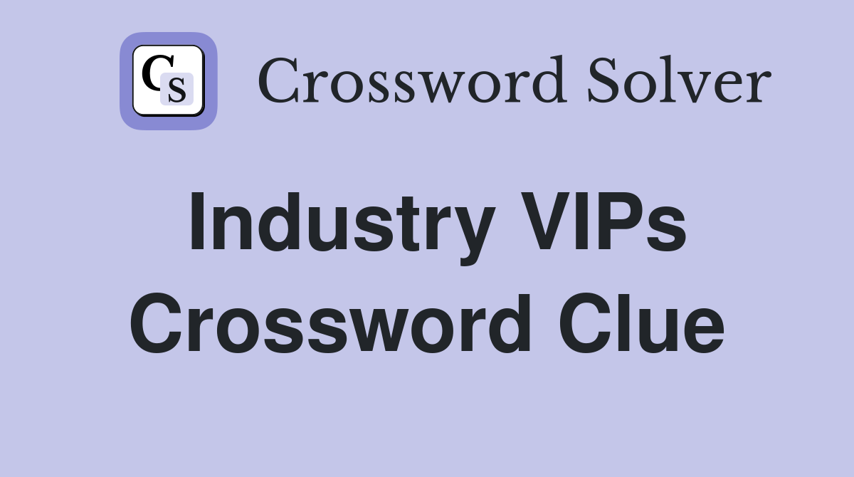 Industry VIPs Crossword Clue