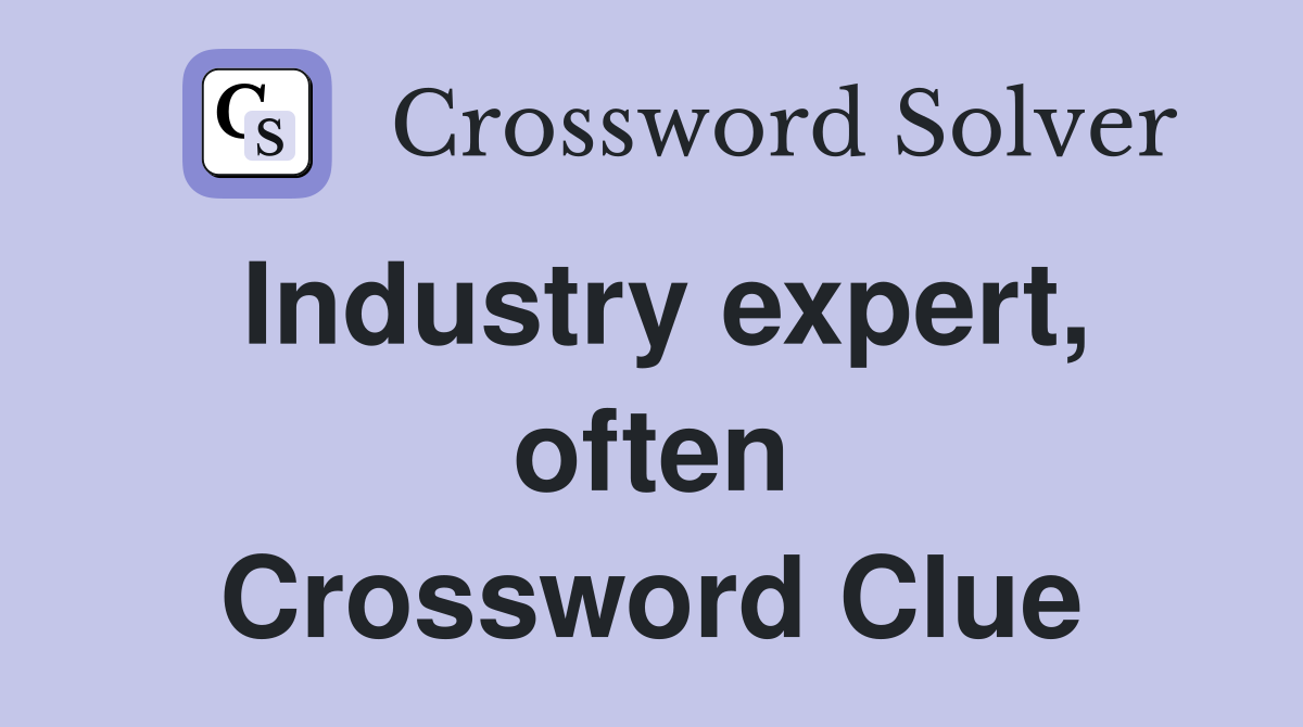 Industry expert, often Crossword Clue