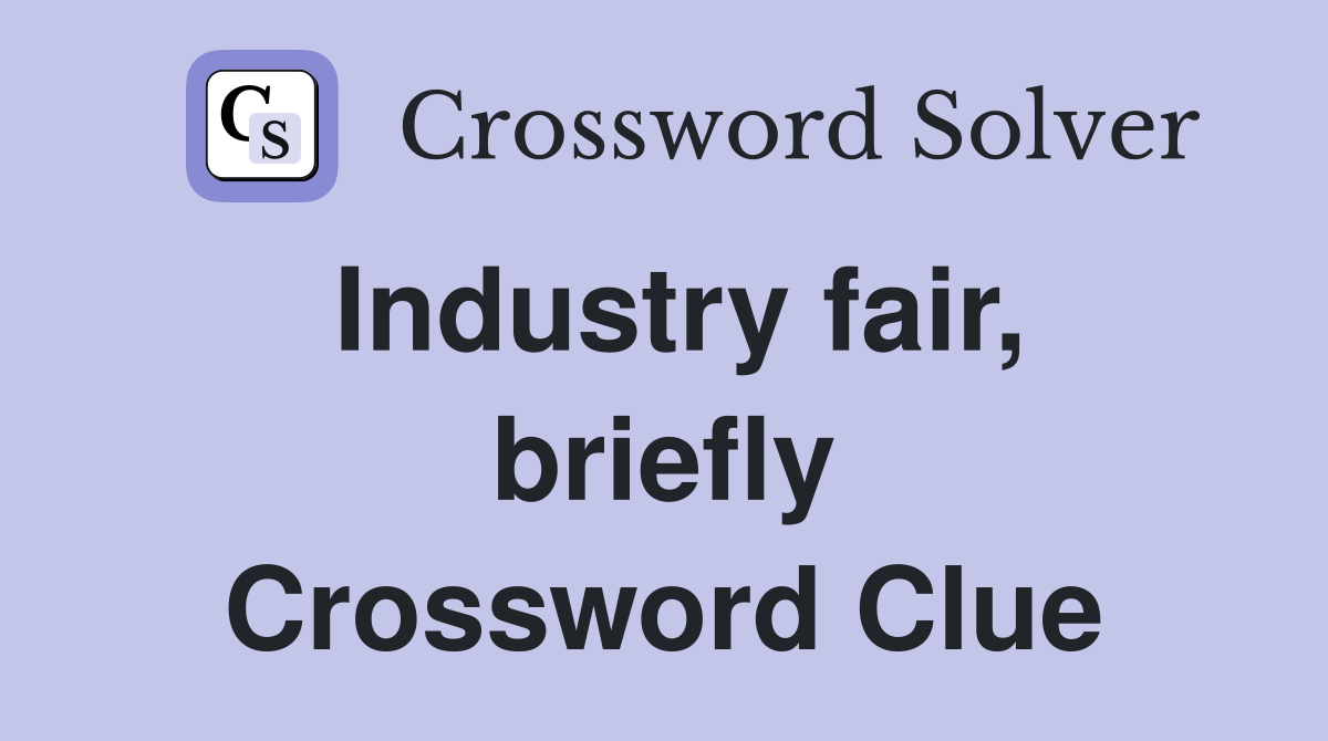 Industry fair, briefly Crossword Clue