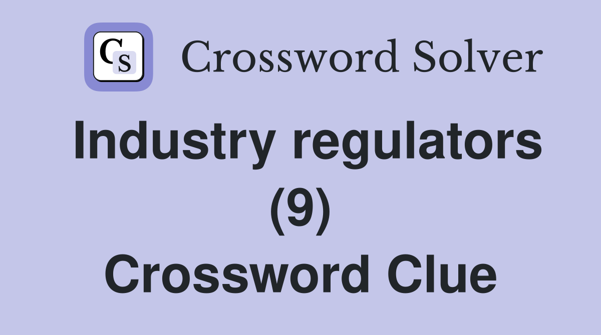 Industry regulators (9) Crossword Clue