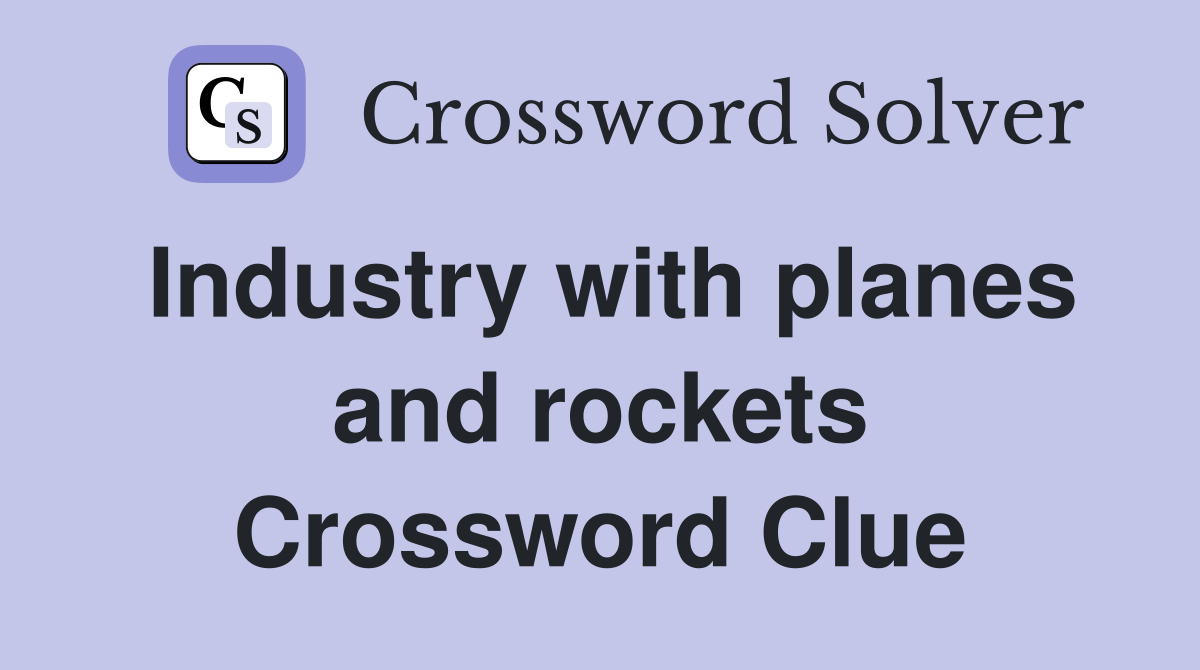 Industry with planes and rockets Crossword Clue