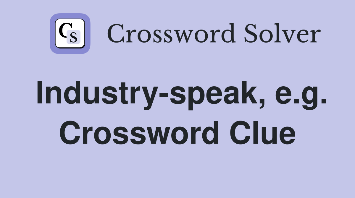 Industry-speak, e.g. Crossword Clue