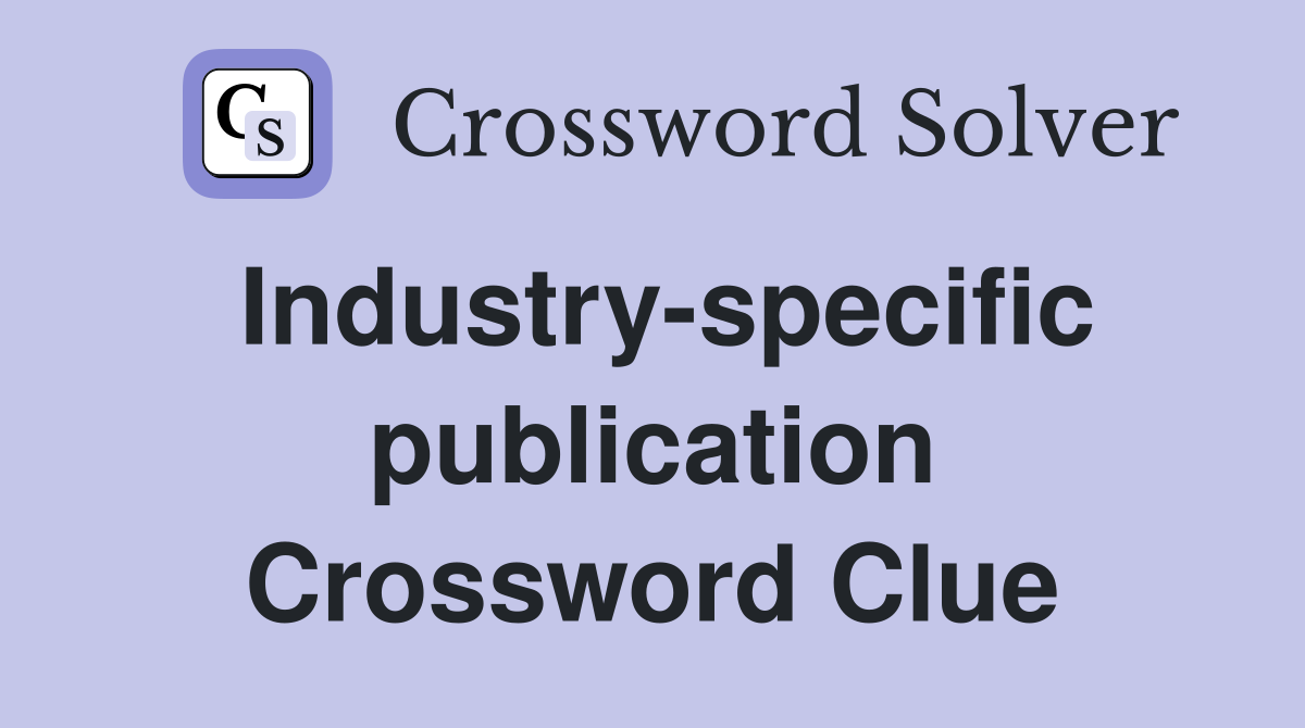 Industry-specific publication Crossword Clue