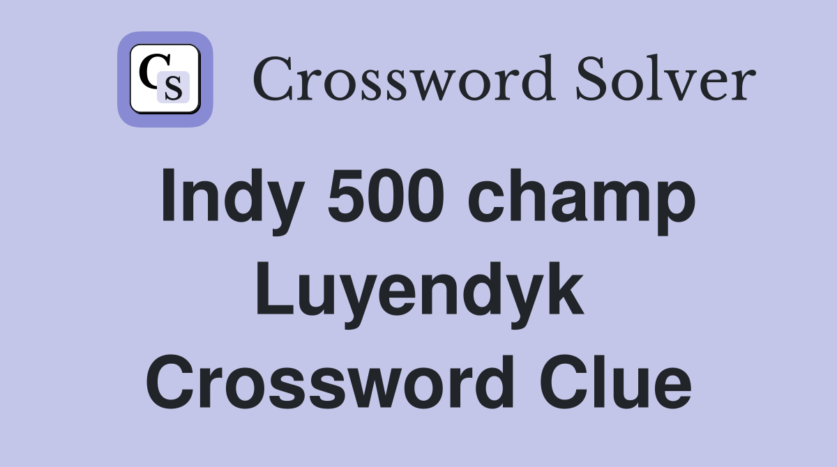 Indy 500 champ Luyendyk Crossword Clue