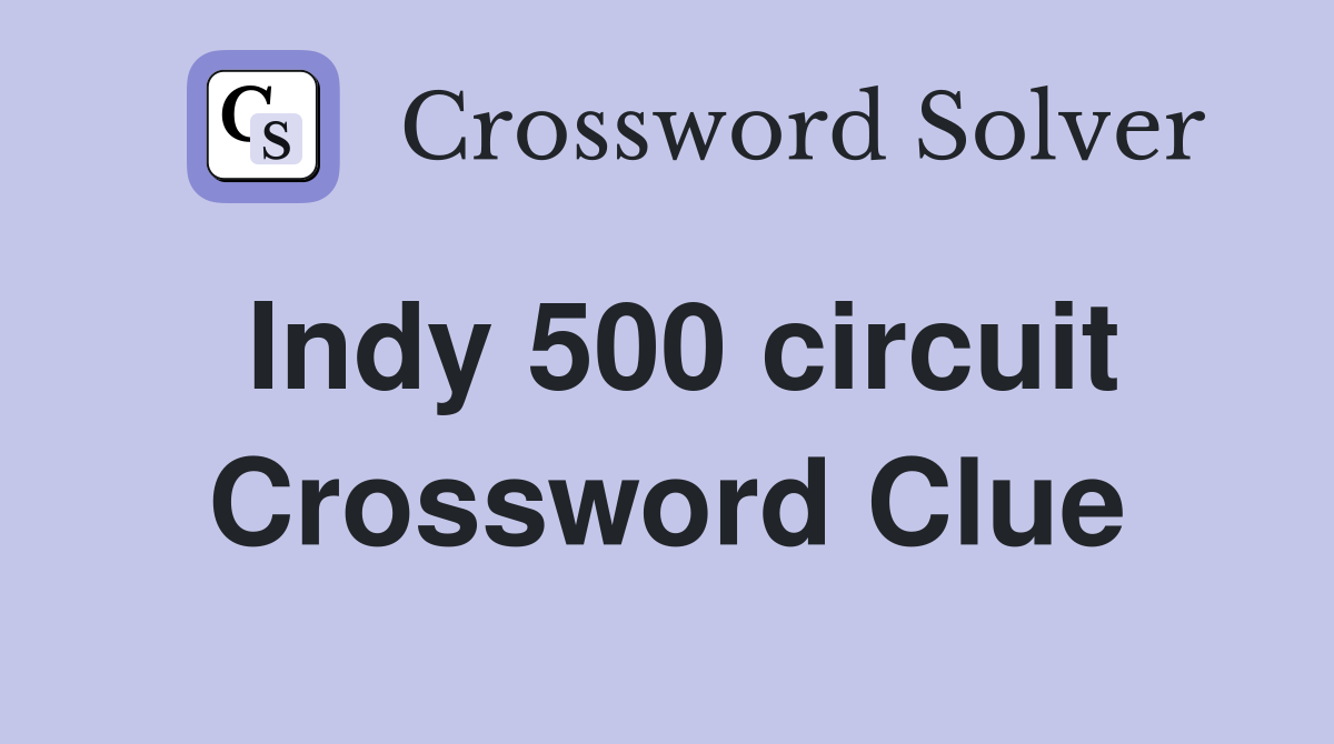 Indy 500 circuit Crossword Clue
