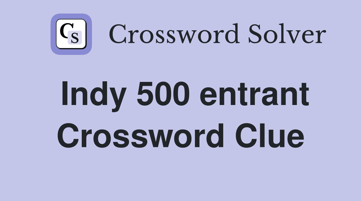 Indy 500 entrant Crossword Clue