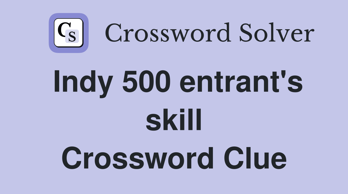 Indy 500 entrant's skill Crossword Clue