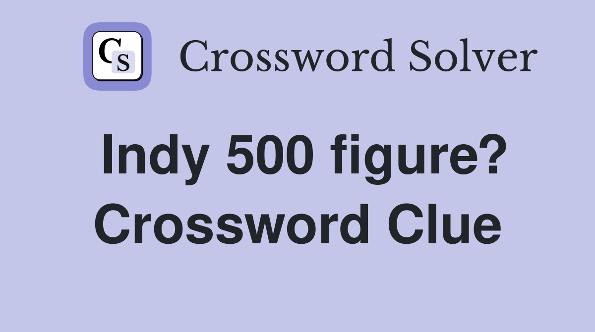 Indy 500 figure? Crossword Clue