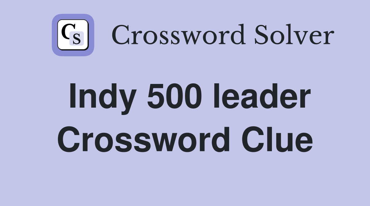 Indy 500 leader Crossword Clue
