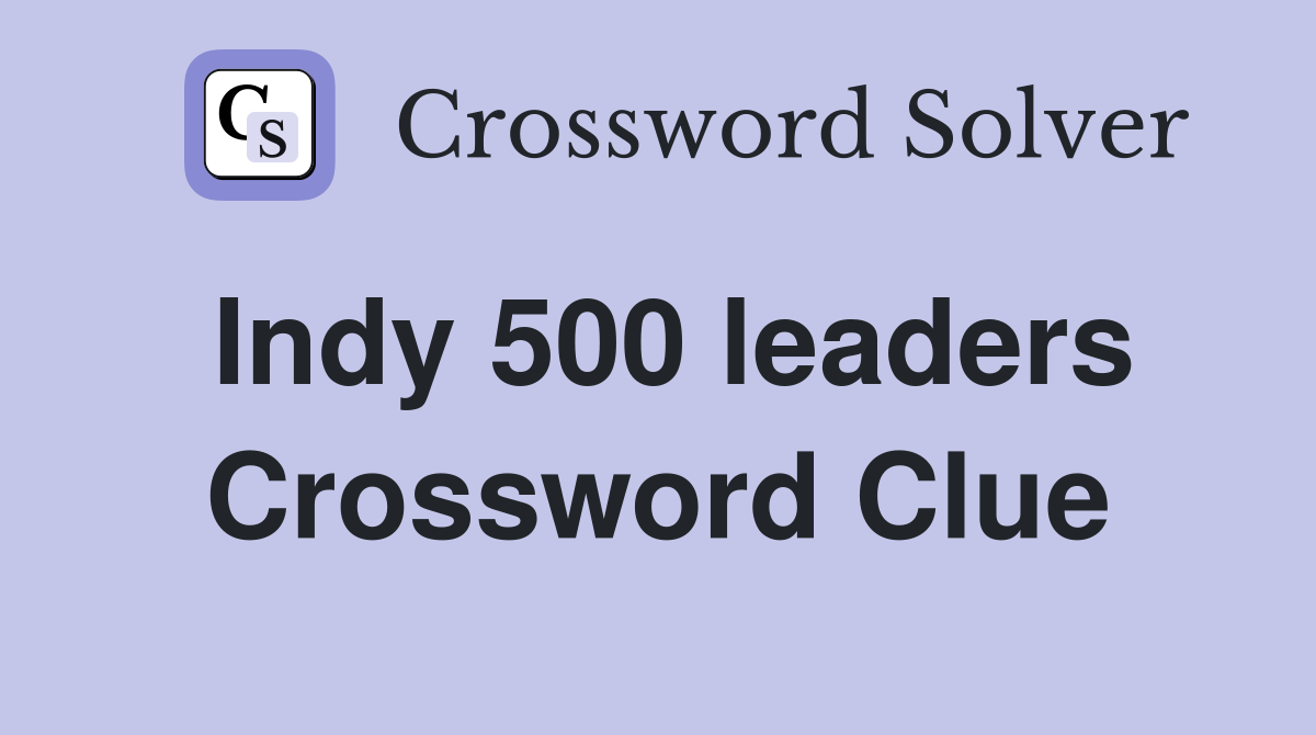 Indy 500 leaders Crossword Clue