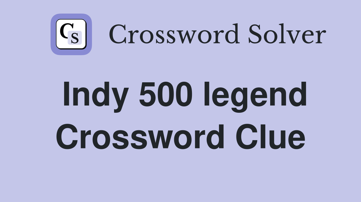 Indy 500 legend Crossword Clue