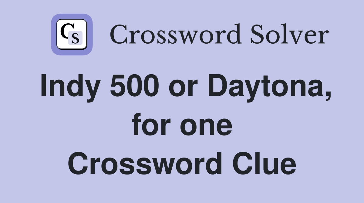 Indy 500 or Daytona, for one Crossword Clue
