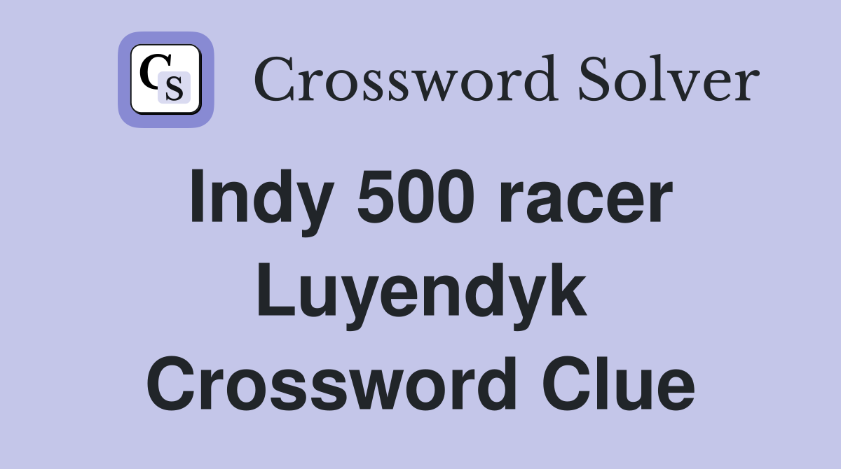 Indy 500 racer Luyendyk Crossword Clue