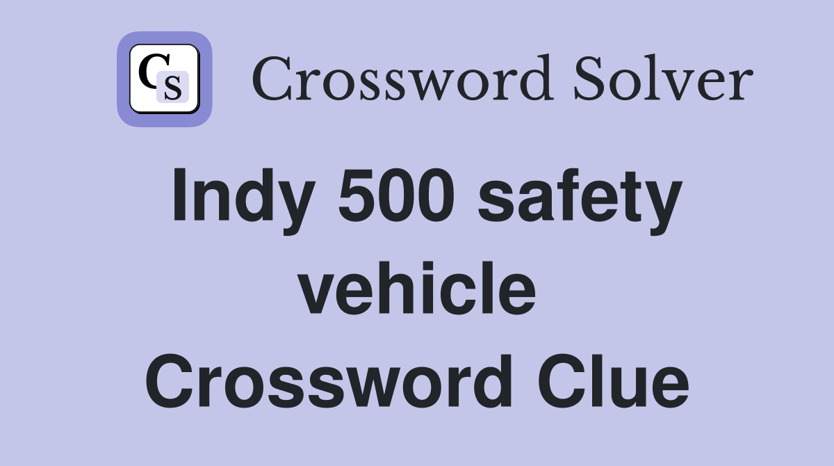 Indy 500 safety vehicle Crossword Clue