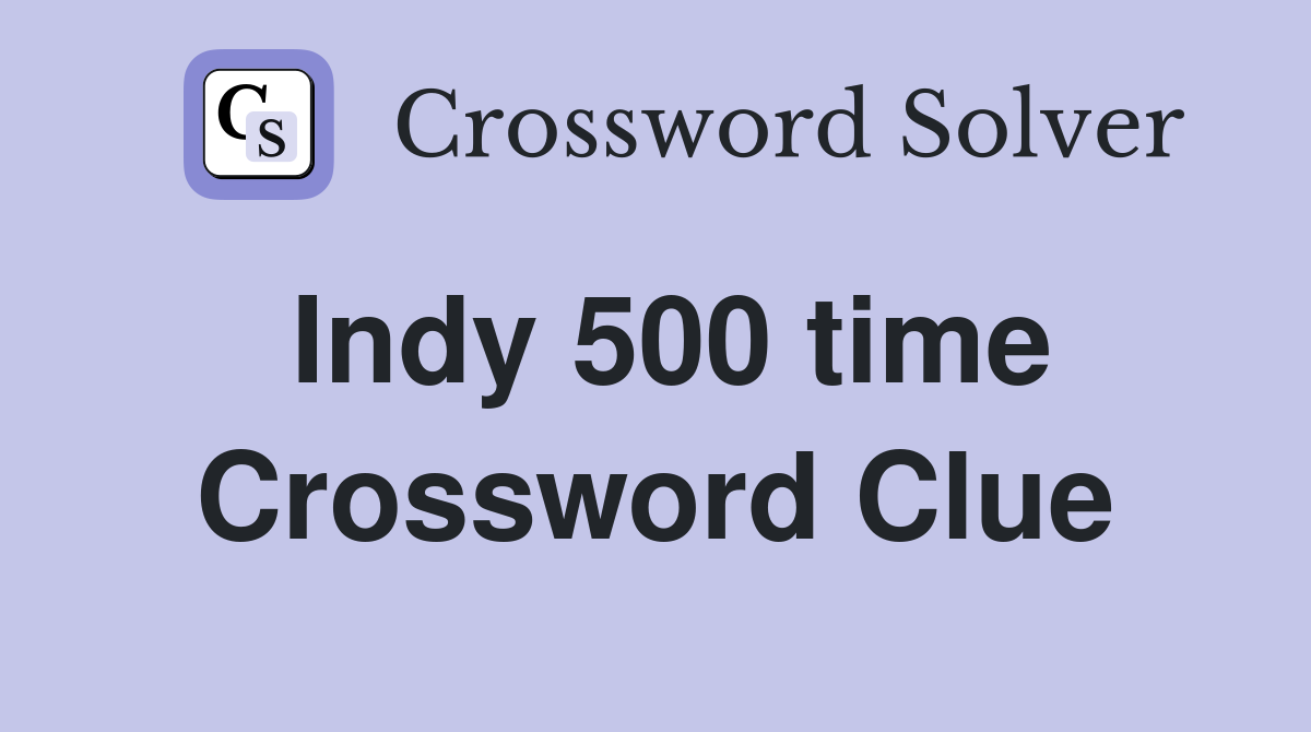 Indy 500 time Crossword Clue