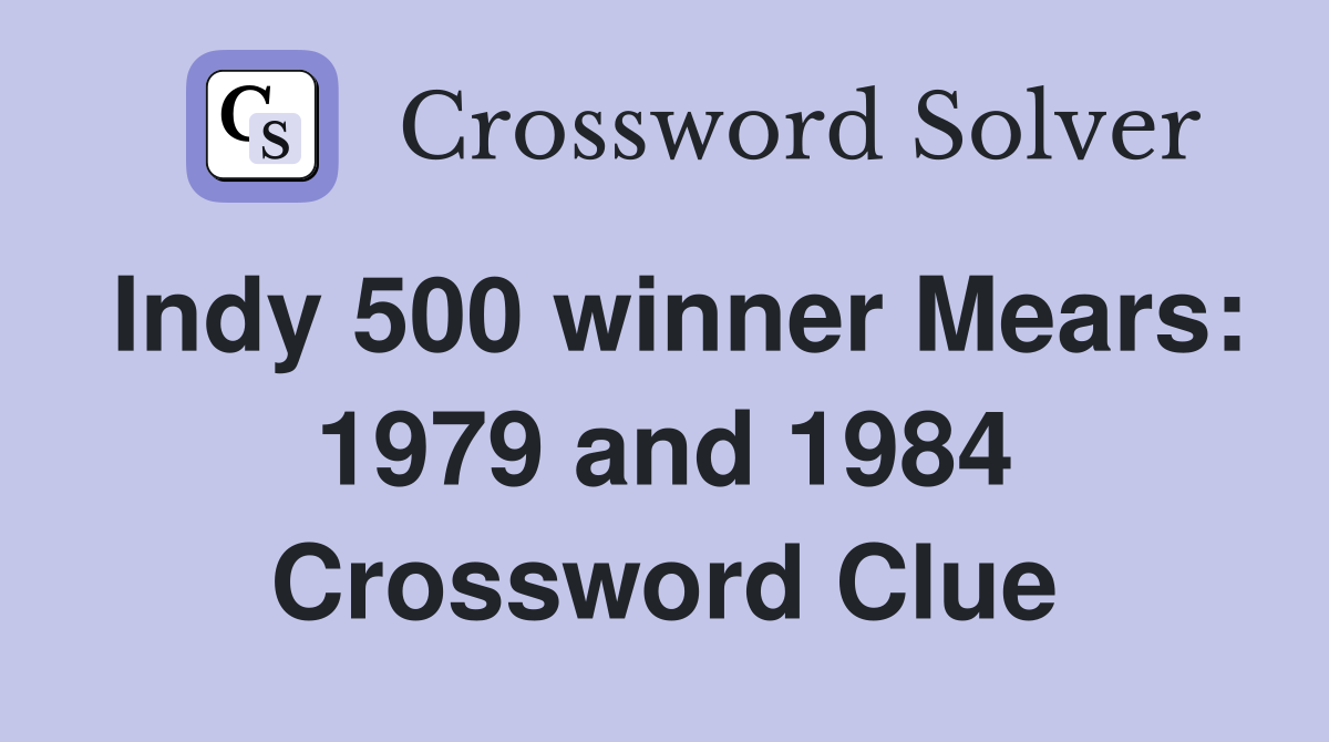 Indy 500 winner Mears: 1979 and 1984 Crossword Clue