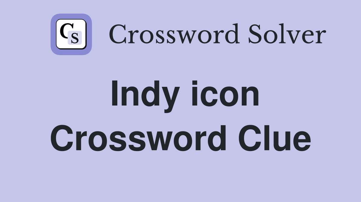 Indy icon Crossword Clue