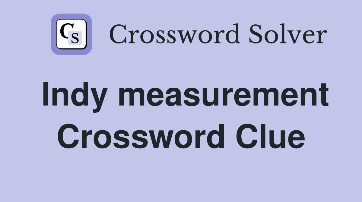 Indy measurement Crossword Clue