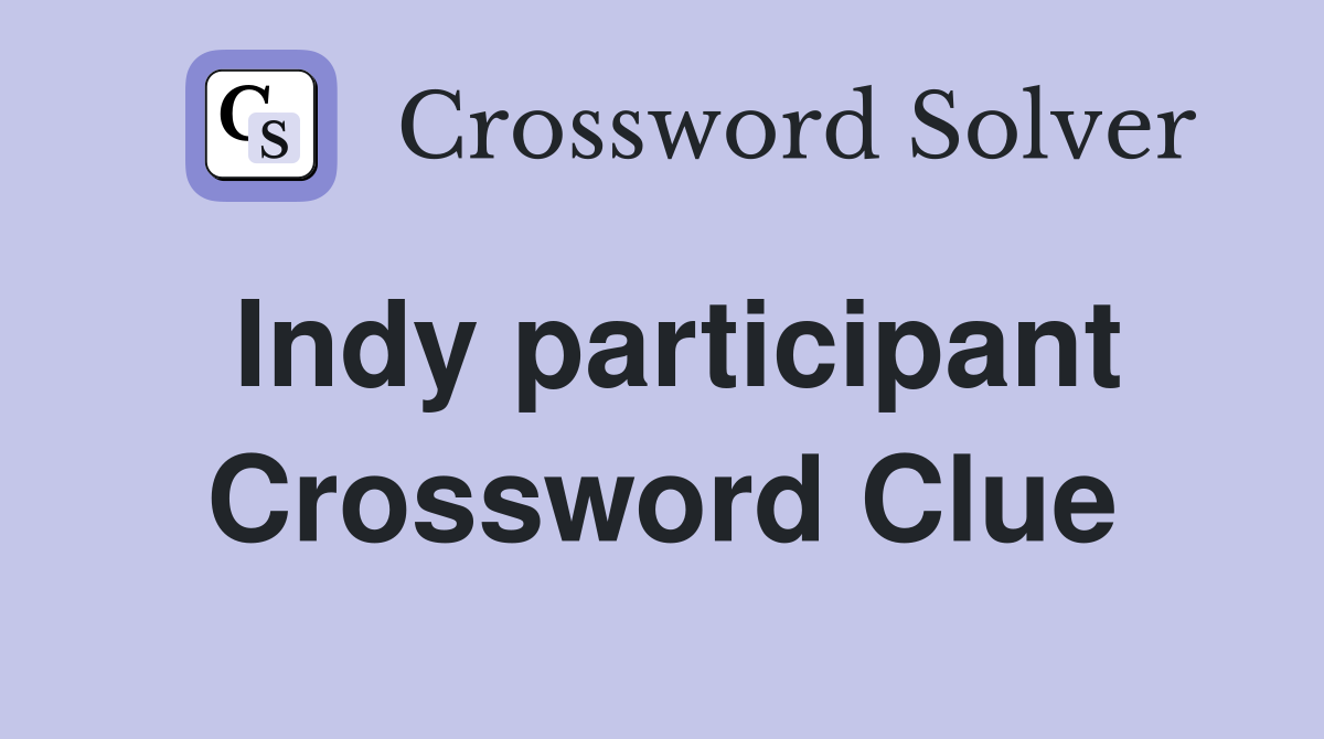 Indy participant Crossword Clue