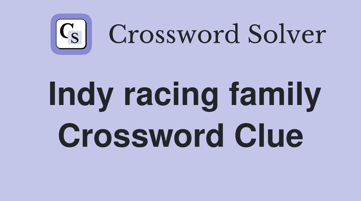 Indy racing family Crossword Clue