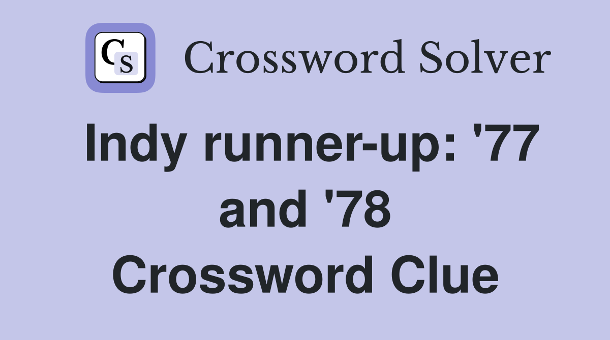 Indy runner-up: '77 and '78 Crossword Clue